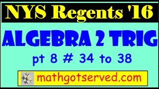 Jan 2016 NYS Algebra 2 Trigonometry Regents Exam Pt VIII 36 to 38 success tips pass
