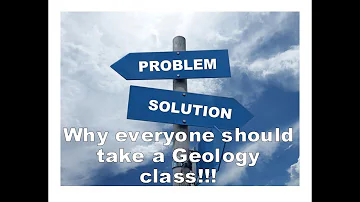 Why everyone should take a Geology class ...