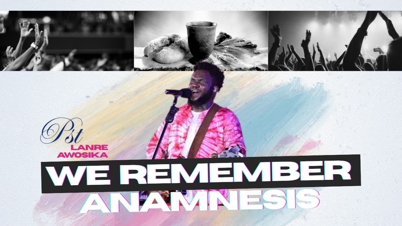 🎵Music Video: WE REMEMBER | Anamnesis – Pastor Lanre Awosika #wordofrighteousness