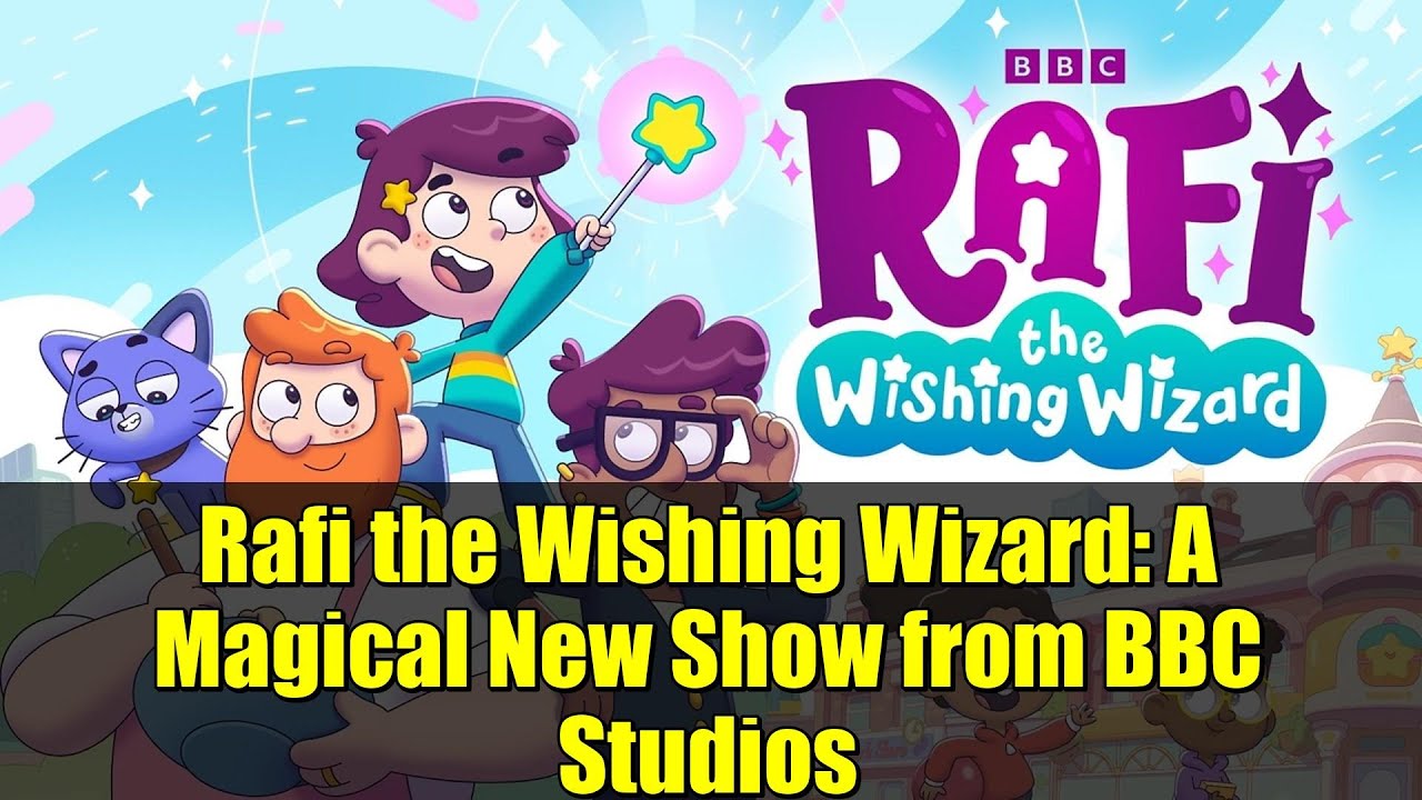 Wies Rafi Rafi the Wishing Wizard: A Magical New Show from BBC Studios - YouTube