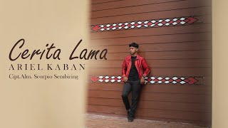 CERITA LAMA || ARIEL KABAN || LAGU KARO TERBARU 2024 || CIPT: Alm.Scorpio Sembiring