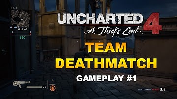 Uncharted 4 - Team Deathmatch | Online Multiplayer Live Gameplay #1