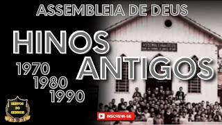 HINOS ANTIGOS ASSEMBLEIA DE DEUS 1970 1980 1990