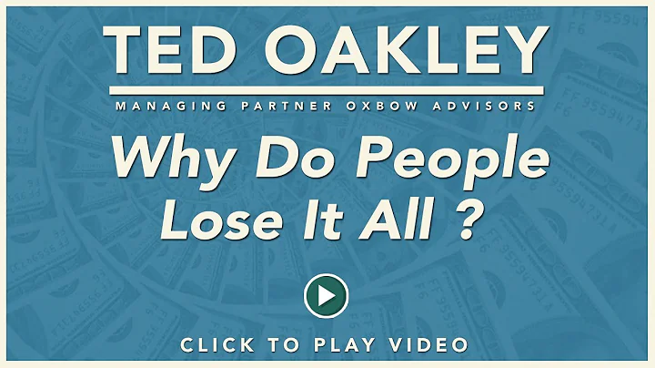 Why Do People Lose It All? - Ted Oakley - Oxbow Advisors