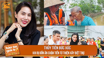 Thủy Tiên bức xúc khi bị đồn ăn chặn tiền từ thiện xây biệt thự