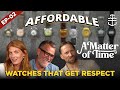 Affordable Watches That Get Respect From Experts A MATTER OF TIME EP 02 Affordable Watches That Get Respect From Experts A MATTER OF TIME EP 02
