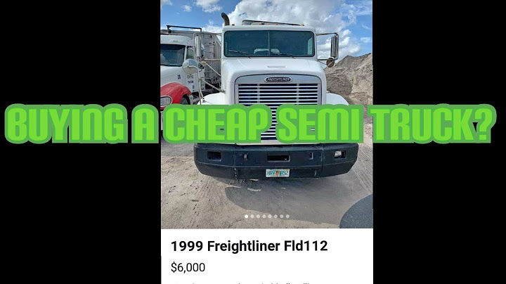 Buying a (CHEAP) semi truck? Trucker style