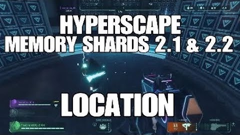 HYPERSCAPE MEMORY SHARDS 2.1 & 2.2 LOCATIONS