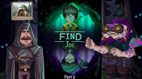 FIND JOE PART 3 FOREIGN LAND walkthrough  forest edge stone house market grand clock tower  Dungeon