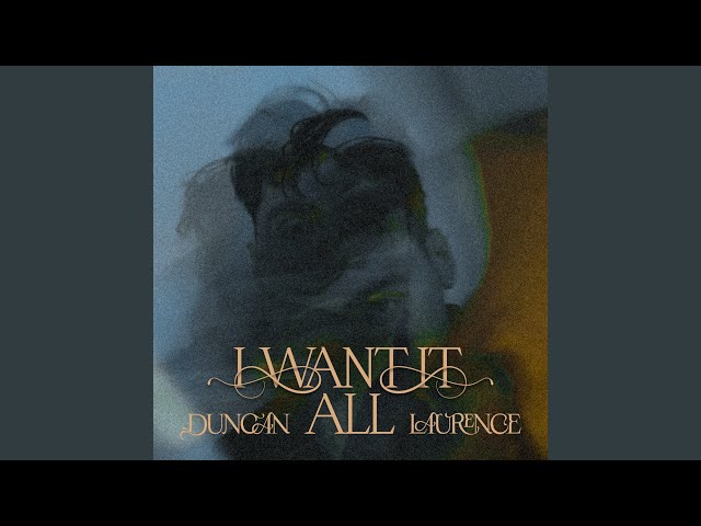 Duncan Laurence - I Want It All