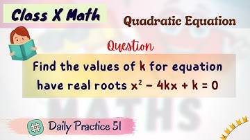Find the values of k for equation have real roots x^2 – 4kx + k = 0