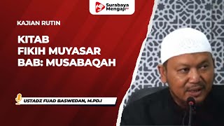 Kitab Fikih Muyasar Bab: Musabaqah - Ustadz Fuad Baswedan, M.Pd.I