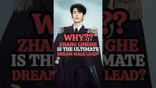 Why Zhang Linghe Is the Ultimate Dream Male Lead! 💖🔥