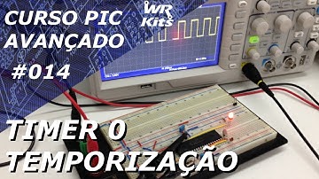 TEMPORIZAÇÃO COM TIMER0 | Curso de PIC Avançado #014