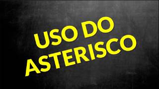 Como usar o asterisco Prof Alda