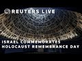 Live israel marks holocaust remembrance day  reuters