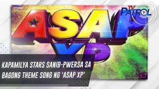 Kapamilya stars sanib-pwersa sa bagong theme song ng 'ASAP XP' | TV Patrol