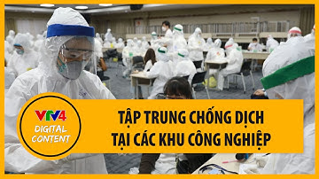 Tập trung chống dịch tại các khu công nghiệp | VTV4