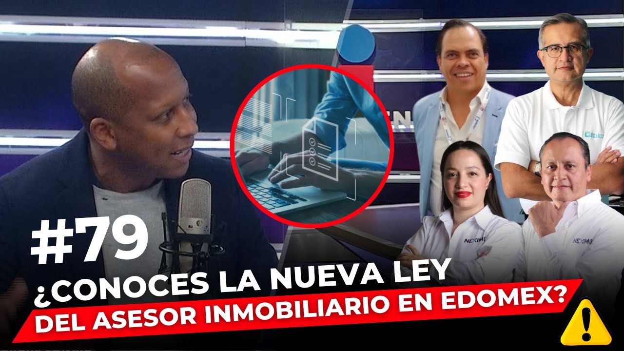 Episodio 79: ¿Conoces la nueva ley del asesor inmobiliario en Edomex?