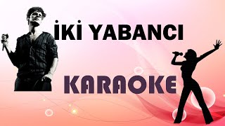 İki Yabancı - Karaoke Resimi