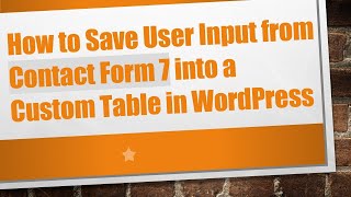 How to Save User Input from Contact Form 7 into a Custom Table in WordPress