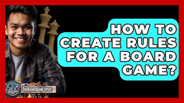 How To Create Rules For A Board Game? - The Board Game Xpert