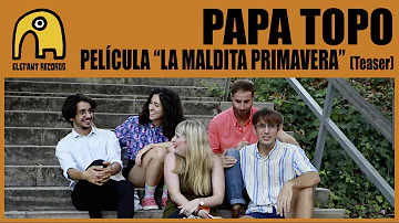 PAPA TOPO - Película "La Maldita Primavera" [Teaser]