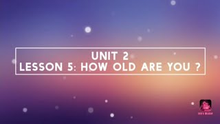 Unit 2: Lesson 5: How old are you ?دروس الإنجليزية لتلاميذ السنة السادسة