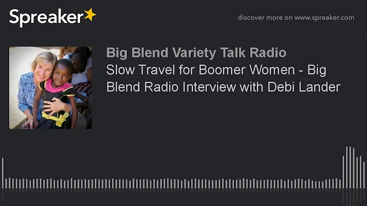 Slow Travel for Boomer Women - Big Blend Radio Int...