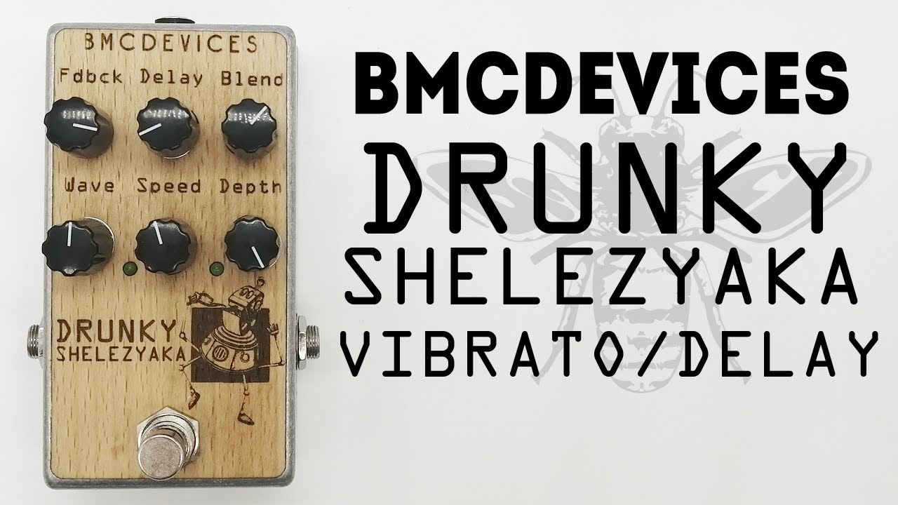 BMCDevices Drunky Shelezyaka, Vibrato/Delay