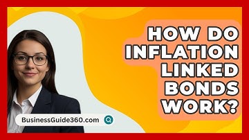 How Do Inflation Linked Bonds Work? - BusinessGuide360.com