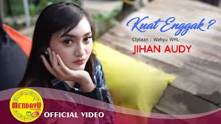 JIHAN AUDY - KUAT ENGGAK | Lagu Dangdut Indonesia -  