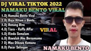 DJ NAMAKU BENTO REMIX ORIGINAL TERBARU VIRAL TIKTOK 2022 X BAJU HITAM X BENTO VIRAL TIKTOK 2022