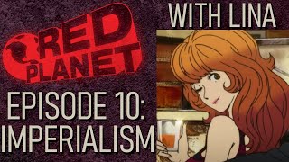 Imperialism w/ Lina (Red Planet Episode #10)