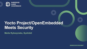 Yocto Project/OpenEmbedded Meets Security - Marta Rybczynska, Syslinbit