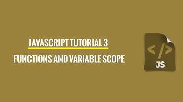 Javascript Tutorial 3: Functions And Variable Scope