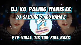 Download lagu DJ KO PALING MANIS EE ~ DJ SALTING / VIRAL TIK TOK REMIX SLOW BASS