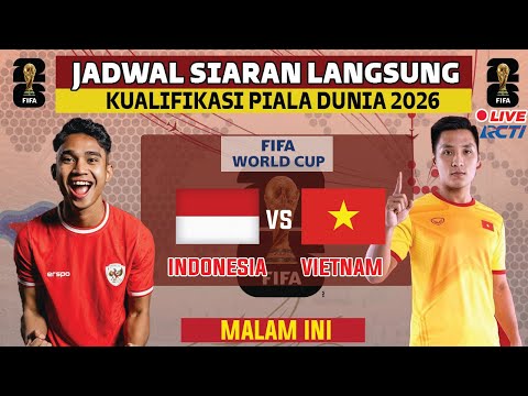 JADWAL LIVE, INDONESIA VS VIETNAM MALAM INI  LIVE RCTI | KUALIFIKASI PIALA DUNIA 2026