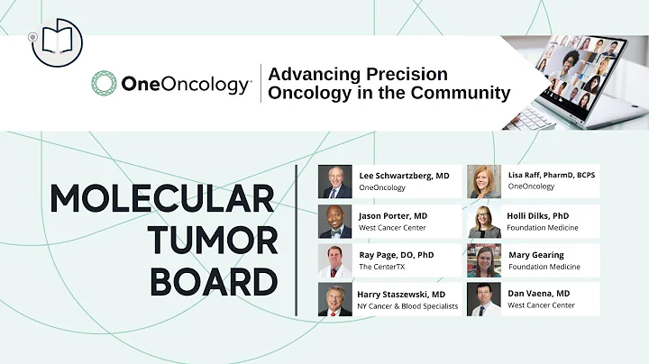 2021 OneOncology | Advancing Precision Oncology in the Community | Molecular Tumor Board