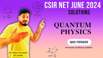 QID 705025 CSIR NET JUNE 2024 PHYSICS SOLUTIONS I QUANTUM MECHANICS I Dr. Manu Pancholi IIT Delhi