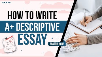How to Write a Descriptive Essay | Step-by- Step guide