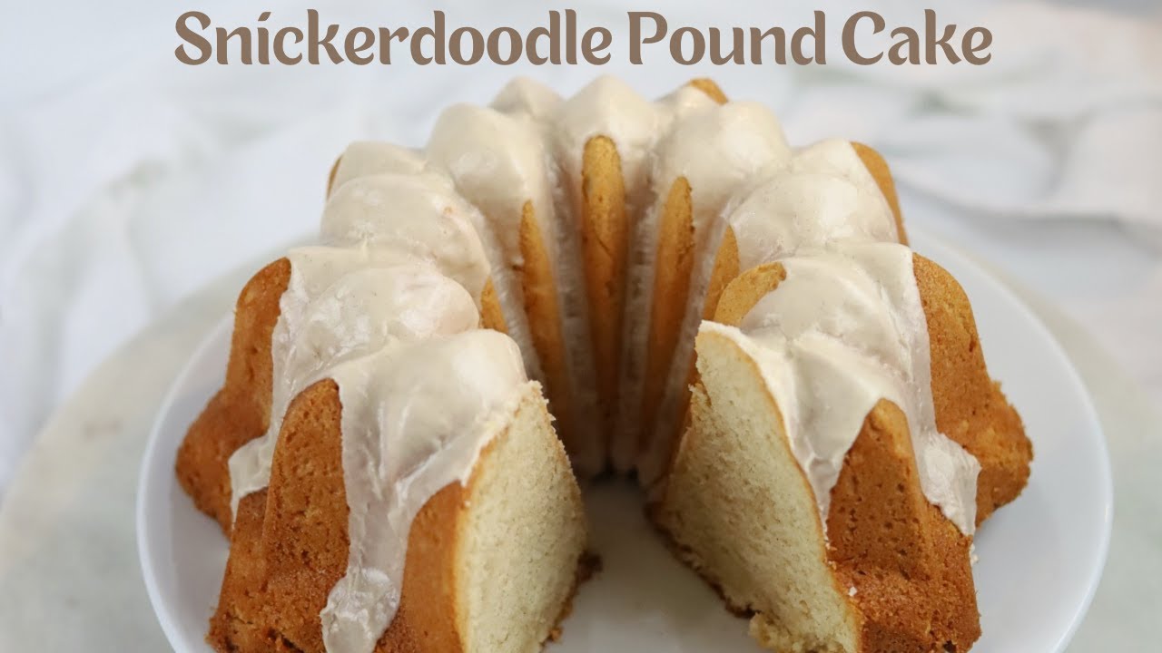 Snickerdoodle Pound Cake Snickerdoodle Bundt Cake YouTube