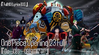 One Piece Opening 23 Full 『Da-iCES - DREAMIN' ON』Lyrics