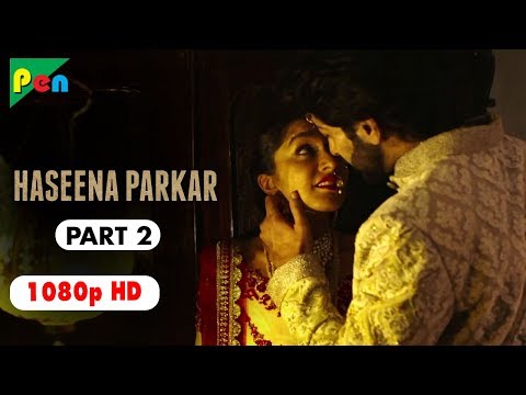 Haseena Parkar Full Movie HD 1080p | Shraddha Kapoor & Siddhanth Kapoor | Bollywood Movie | Part 2