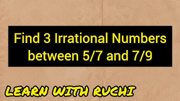 Irrational numbers between 5/7 and 7/9 | irrational numbers | class 9 maths