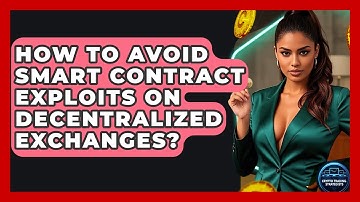 How To Avoid Smart Contract Exploits On Decentralized Exchanges? - Crypto Trading Strategists