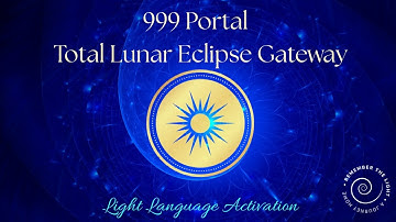 9 9 Portal | 999 Portal Total Lunar Eclipse & Light Language Activation
