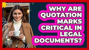 Why Are Quotation Marks Critical In Legal Documents? - Lexicon Lounge