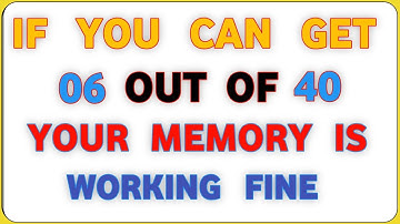 YOUR MEMORY IS WORKING FINE, IF YOU CAN GET 06 OUT OF 40!#quiz 