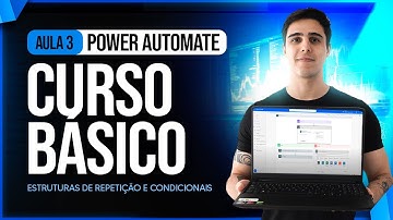 Curso Básico de Power Automate [Aula 3] - Estruturas de Repetição e Condicionais